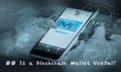 ## Is a Blockchain Wallet Usefu